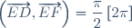 \left(\overrightarrow{ED},\overrightarrow{EF}\right)=\dfrac{\pi}{2}\,[2\pi]