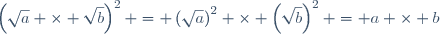 \left(\sqrt{a} \times \sqrt{b}\right)^2 = \left(\sqrt{a}\right)^2 \times \left(\sqrt{b}\right)^2 = a \times b