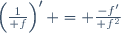 \left({1\over f}\right)' = {-f'\over f^2}