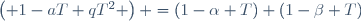 \left( 1-aT+qT^2 \right) =(1-\alpha T) (1-\beta T)