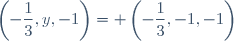 \left(-\dfrac{1}{3},y,-1\right)= \left(-\dfrac{1}{3},-1,-1\right)
