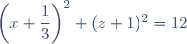 \left(x+\dfrac{1}{3}\right)^2+(z+1)^2=12