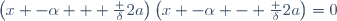 \left(x -\alpha + \frac {\delta}{2a}\right)\left(x -\alpha - \frac {\delta}{2a}\right)=0