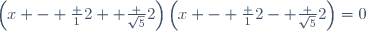 \left(x - \frac 12+ \frac {\sqrt5}2\right)\left(x - \frac 12- \frac {\sqrt5}2\right)=0