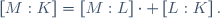 \left[M:K\right]=\left[M:L\right]\cdot \left[L:K\right].
