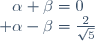\left\{\begin{matrix}\alpha+\beta=0\\ \alpha-\beta=\frac2{\sqrt5}\end{matrix}\right.