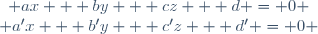 \left\{\begin{matrix} ax + by + cz + d = 0 \\ a'x + b'y + c'z + d' = 0 \end{matrix}\right.