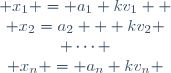 \left\{\begin{matrix} x_1 = a_1+kv_1  \\ x_2=a_2 + kv_2 \\ \cdots \\ x_n = a_n+kv_n \end{matrix}\right.