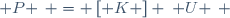 \left\{ P \right\} = \left[ K \right] \left\{ U \right\} \,