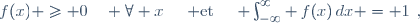 \left\{f(x) \geq 0\quad \forall x\right\}\quad \textrm{et}\quad\left\{ \int_{-\infty}^\infty \,f(x)\,dx = 1\right\},