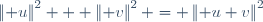 \left\Vert u\right\Vert^2 + \left\Vert v\right\Vert^2 = \left\Vert u+v\right\Vert^2