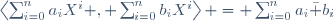 \left\langle\sum_{i=0}^{n}a_iX^i , \sum_{i=0}^{n}b_iX^i\right\rangle = \sum_{i=0}^{n}a_i\bar b_i
