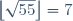 \left\lfloor\sqrt{55}\right\rfloor=7
