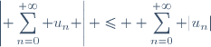\left|\displaystyle \sum_{n=0}^{+\infty} u_n \right| \leq \displaystyle \sum_{n=0}^{+\infty} |u_n|