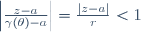 \left|\frac{z-a}{\gamma(\theta)-a}\right|=\frac{|z-a|}{r}<1