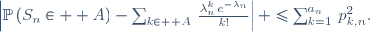 \left|\mathbb{P}\left(S_n\in  A\right)-\sum_{k\in  A}\,\frac{\lambda_n^k\,e^{-\lambda_n}}{k!}\right|\  \le\ \sum_{k=1}^{a_n}\,p_{k,n}^2.