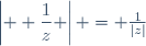 \left| \displaystyle \frac{1}{z} \right| = \frac{1}{|z|}
