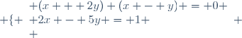 \left \lbrace \begin{array}{l} (x + 2y) (x - y) = 0 \\ 2x - 5y = 1 \\ \end{array} \right.