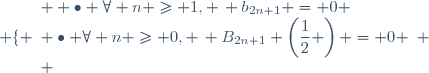 \left \lbrace \begin{array}{l}  \bullet \forall n \geq 1, \, b_{2n+1} = 0 \\ \bullet \forall n \geq 0, \, B_{2n+1} \left(\dfrac{1}{2} \right) = 0 \\ \end{array} \right.