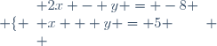 \left \lbrace \begin{array}{l} 2x - y = -8 \\ x + y = 5 \\ \end{array} \right.