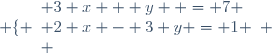 \left \lbrace \begin{array}{l} 3 x + y  = 7 \\ 2 x - 3 y = 1 \\ \end{array} \right.