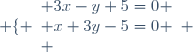 \left \lbrace \begin{array}{l} 3x-y+5=0 \\ x+3y-5=0 \\ \end{array} \right.