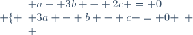 \left \lbrace \begin{array}{l} a- 3b - 2c = 0\\ 3a - b - c = 0 \\ \end{array} \right.