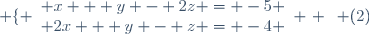 \left \lbrace \begin{array}{l} x + y - 2z = -5 \\ 2x + y - z = -4 \end{array} \right. \hspace{5pt} (2)