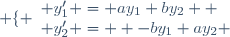 \left \lbrace \begin{array}{l} y'_1 = ay_1+by_2  \\ y'_2 =  -by_1+ay_2 \end{array}\right.