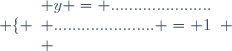 \left \lbrace \begin{array}{l} y = ......................\\ ...................... = 1\\ \end{array} \right.
