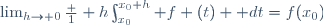 \lim_{h\to 0}\frac 1 h\int_{x_0}^{x_0+h} f (t) \mathrm dt=f(x_0)