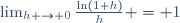 \lim_{h \to 0}\frac{\ln(1+h)}{h} = 1