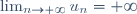 \lim_{n\rightarrow+\infty}u_n=+\infty