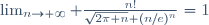 \lim_{n\to+\infty} \frac{n!}{\sqrt{2\pi n} (n/e)^n}=1