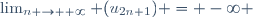 \lim_{n \to +\infty} (u_{2n+1}) = -\infty \,\!