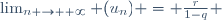 \lim_{n \to +\infty} (u_n) = \frac{r}{1-q} \,\!