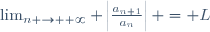 \lim_{n \to +\infty} \left|\frac{a_{n+1}}{a_{n}}\right| = L\,