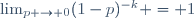 \lim_{p \to 0}(1-p)^{-k} = 1