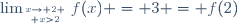 \lim_{x\to 2 \atop x>2}f(x) = 3 = f(2)