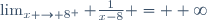 \lim_{x \rightarrow 8^+} \frac1{x-8} = +\infty