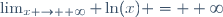 \lim_{x \to +\infty} \ln(x) = +\infty