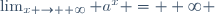 \lim_{x \to +\infty} a^x = +\infty \,\!