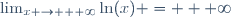 \lim_{x \to + \infty}\ln(x) = + \infty