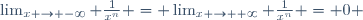 \lim_{x \to -\infty} \frac{1}{x^n} = \lim_{x \to +\infty} \frac{1}{x^n} = 0 \,\!