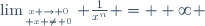 \lim_{x \to 0\atop x \neq 0} \frac{1}{x^n} = +\infty \,\!