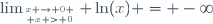 \lim_{x \to 0 \atop x > 0} \ln(x) = -\infty