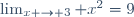 \lim_{x \to 3} x^2=9