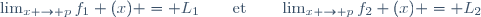 \lim_{x \to p}f_1 (x) = L_1\qquad\text{et}\qquad\lim_{x \to p}f_2 (x) = L_2