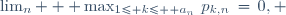 \lim_n   \max_{1\le k\le  a_n}\,p_{k,n}\,=\,0,\  