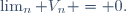 \lim_n V_n = 0.